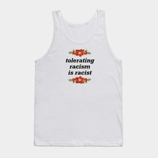 Tolerating Racism Is Racist - BLM Tank Top